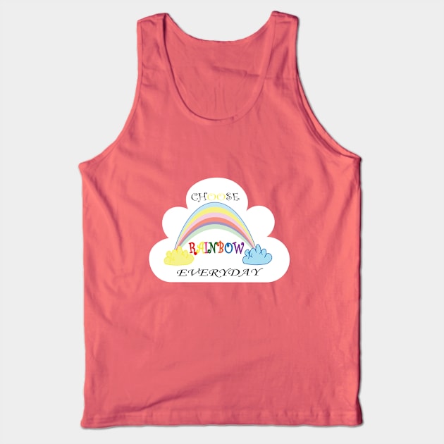 Choose Rainbow Everyday Tank Top by Sunshineisinmysoul